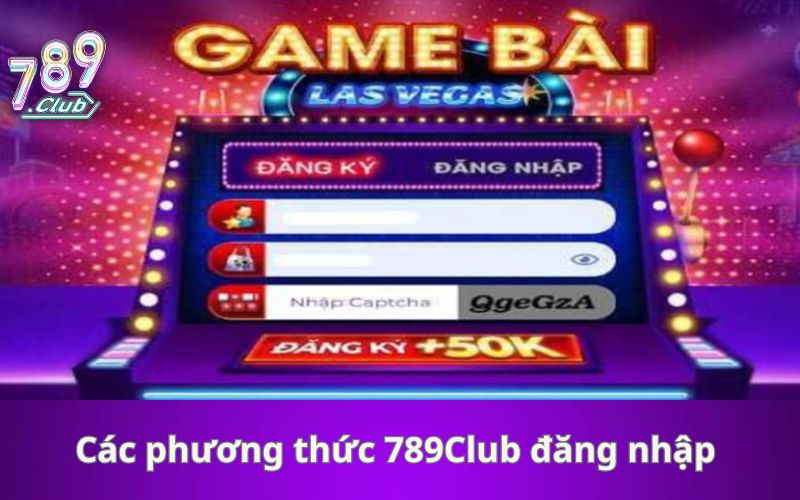 Các phương thức 789Club đăng nhập hiện nay