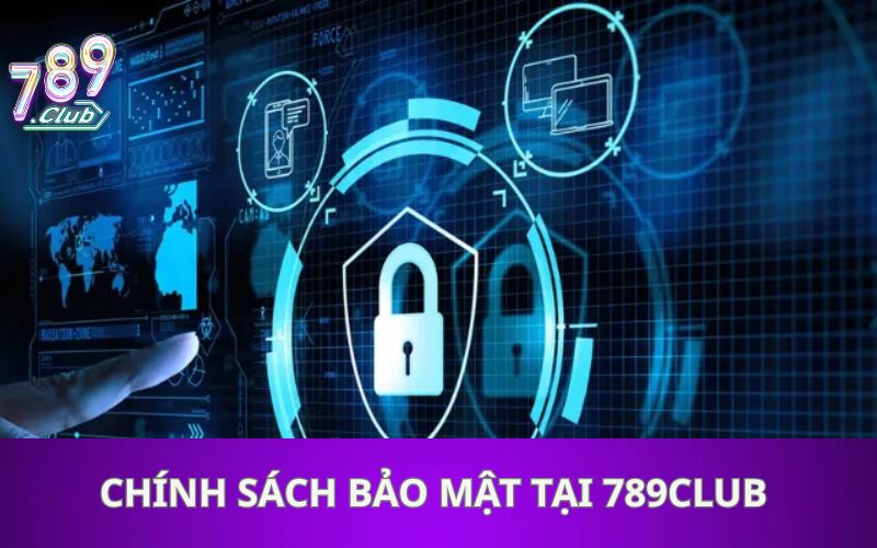 Chính Sách Bảo Mật 789Club