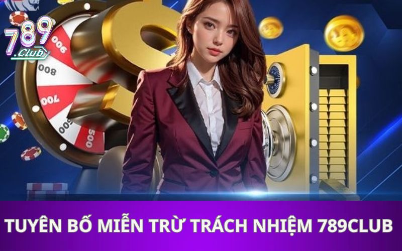 Tuyên Bố Miễn Trừ Trách Nhiệm 789Club