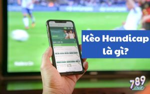 Kèo Handicap Là Gì
